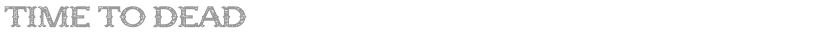 Time to Dead font preview